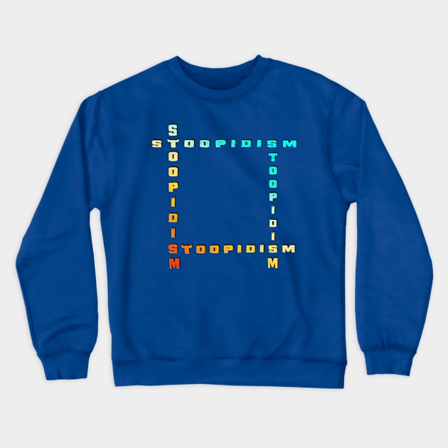 Stoopidism Crewneck Sweatshirt by lordveritas